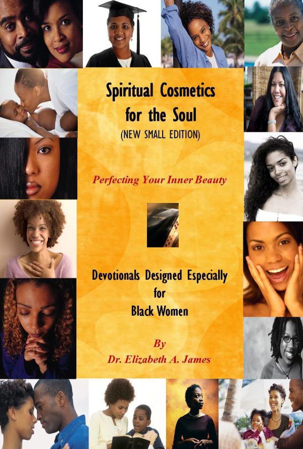 Spiritual Cosmetics for the Soul (New Small Edition): Devotionals Designed Especially for Black Women - Perfecting Your Inner Beauty